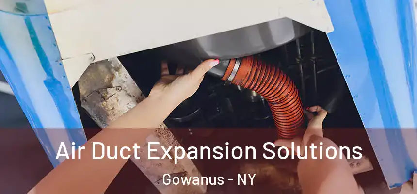 Air Duct Expansion Solutions Gowanus - NY