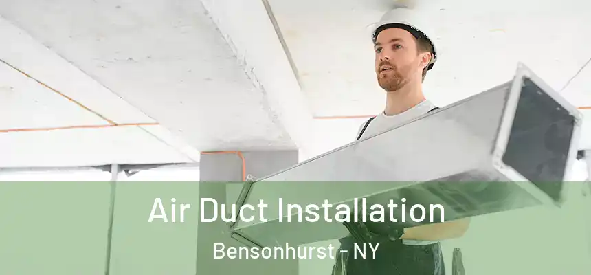 Air Duct Installation Bensonhurst - NY