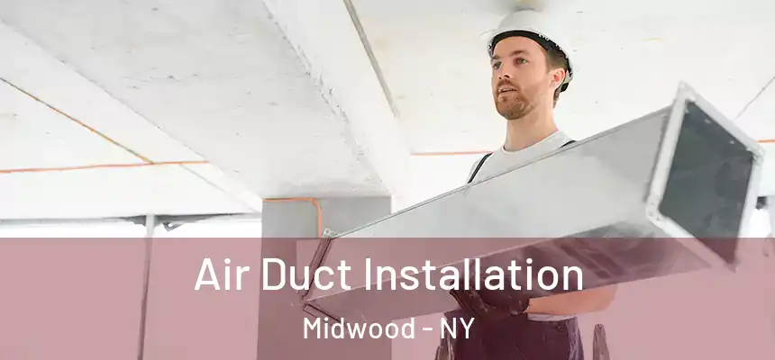 Air Duct Installation Midwood - NY