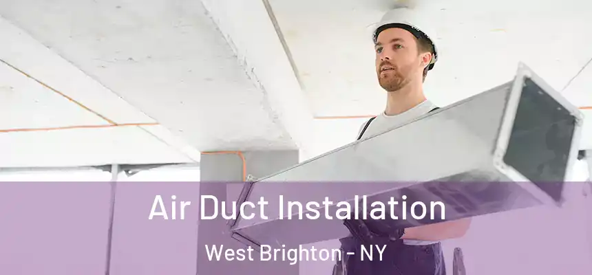 Air Duct Installation West Brighton - NY