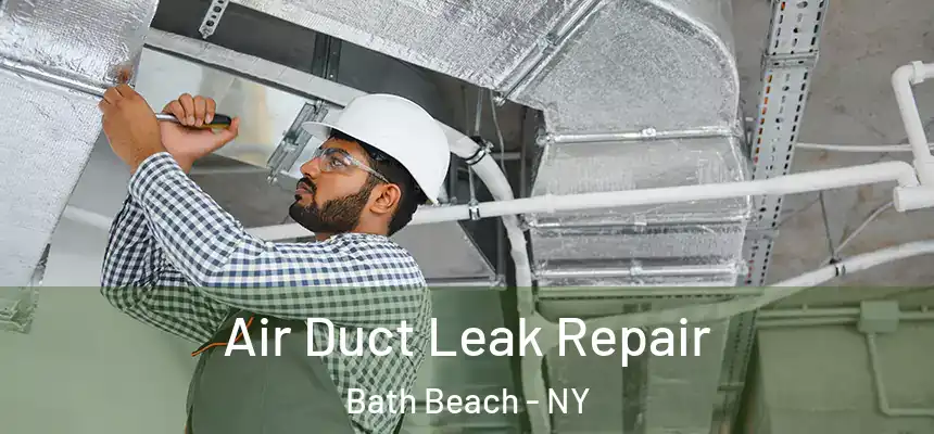  Air Duct Leak Repair Bath Beach - NY