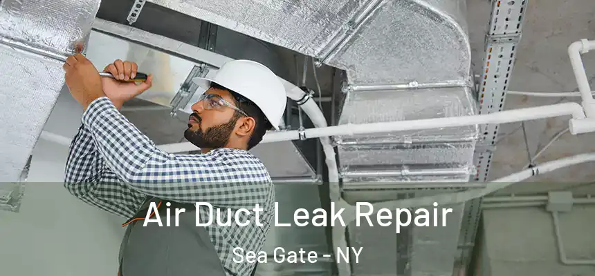  Air Duct Leak Repair Sea Gate - NY