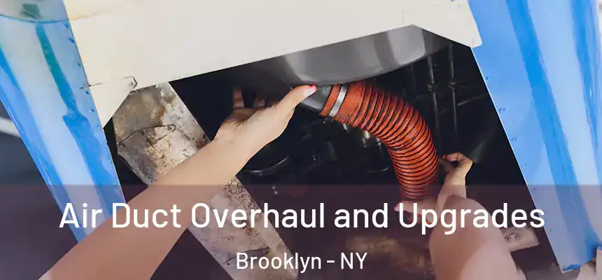 Air Duct Overhaul and Upgrades Brooklyn - NY