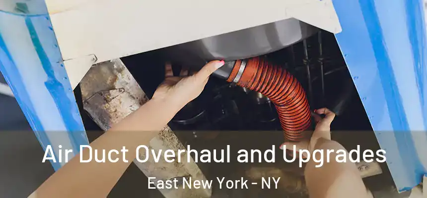 Air Duct Overhaul and Upgrades East New York - NY