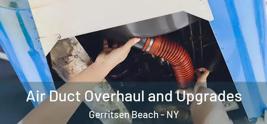 Air Duct Overhaul and Upgrades Gerritsen Beach - NY