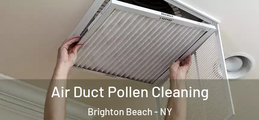 Air Duct Pollen Cleaning Brighton Beach - NY