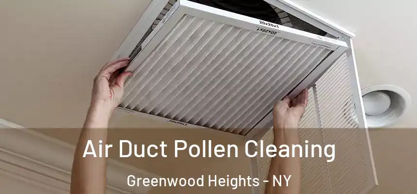 Air Duct Pollen Cleaning Greenwood Heights - NY