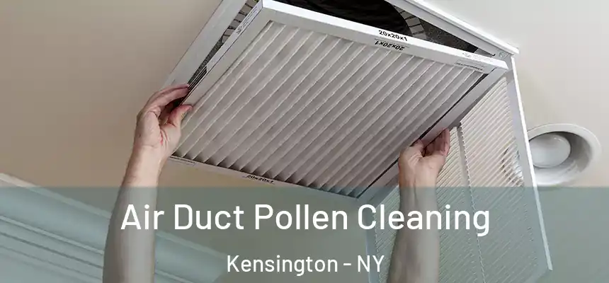 Air Duct Pollen Cleaning Kensington - NY