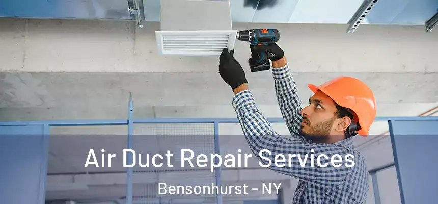 Air Duct Repair Services Bensonhurst - NY