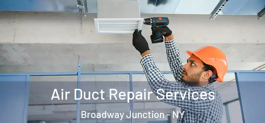 Air Duct Repair Services Broadway Junction - NY
