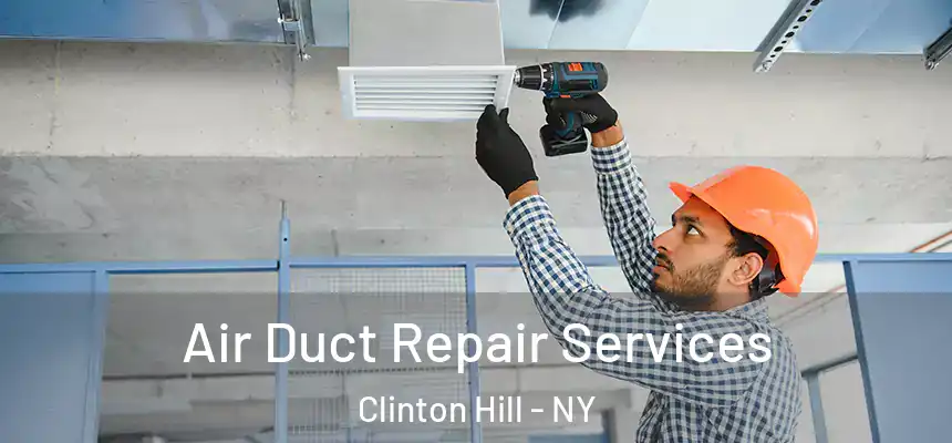 Air Duct Repair Services Clinton Hill - NY