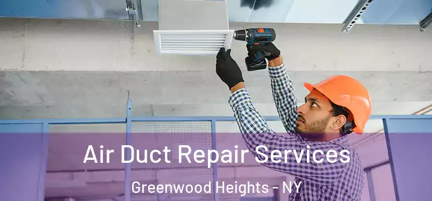 Air Duct Repair Services Greenwood Heights - NY