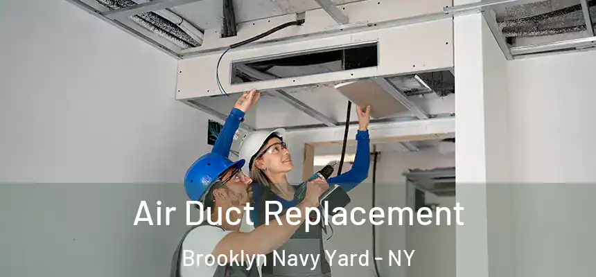 Air Duct Replacement Brooklyn Navy Yard - NY