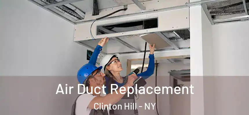 Air Duct Replacement Clinton Hill - NY