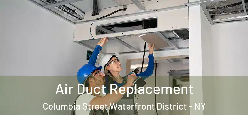Air Duct Replacement Columbia Street Waterfront District - NY