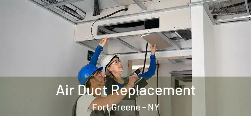 Air Duct Replacement Fort Greene - NY