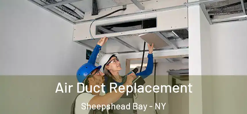 Air Duct Replacement Sheepshead Bay - NY