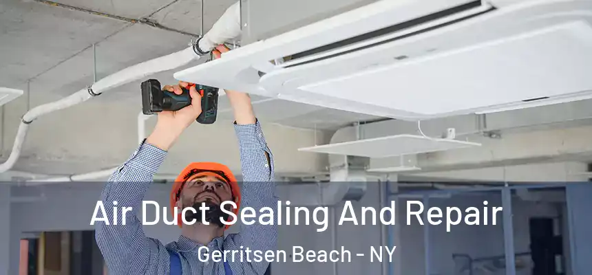Air Duct Sealing And Repair Gerritsen Beach - NY