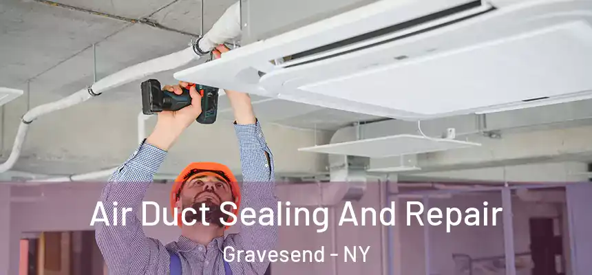 Air Duct Sealing And Repair Gravesend - NY