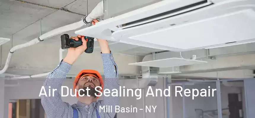 Air Duct Sealing And Repair Mill Basin - NY
