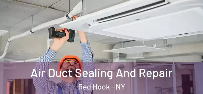 Air Duct Sealing And Repair Red Hook - NY