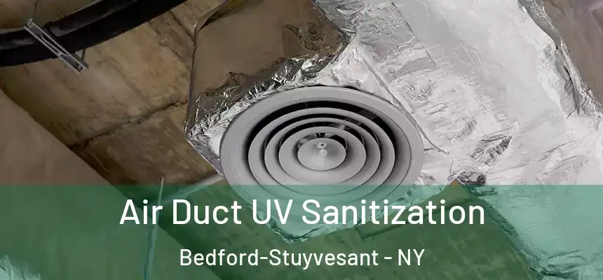 Air Duct UV Sanitization Bedford-Stuyvesant - NY