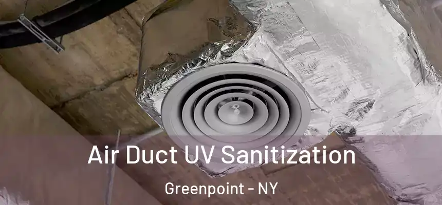 Air Duct UV Sanitization Greenpoint - NY