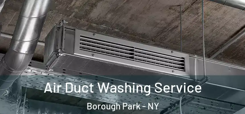 Air Duct Washing Service Borough Park - NY