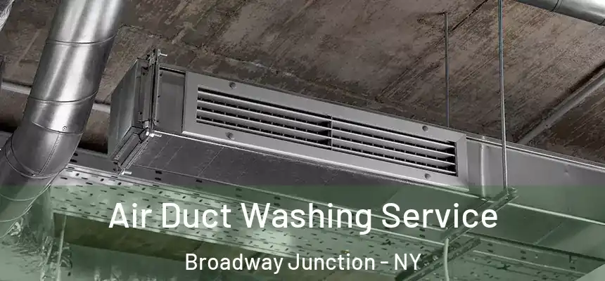 Air Duct Washing Service Broadway Junction - NY