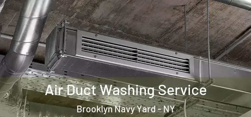 Air Duct Washing Service Brooklyn Navy Yard - NY