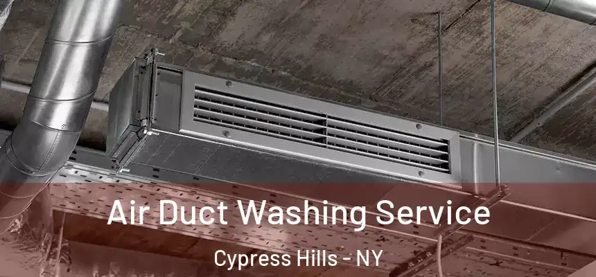 Air Duct Washing Service Cypress Hills - NY