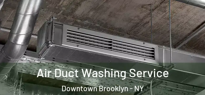 Air Duct Washing Service Downtown Brooklyn - NY