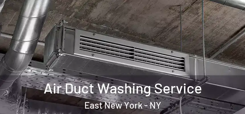 Air Duct Washing Service East New York - NY