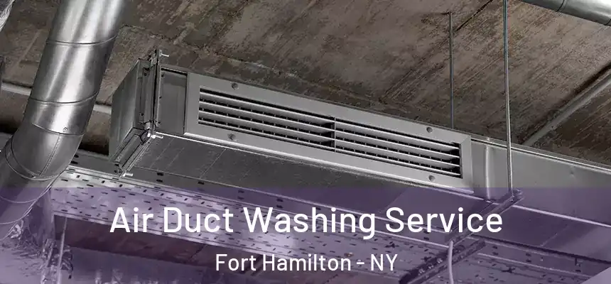 Air Duct Washing Service Fort Hamilton - NY