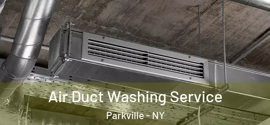 Air Duct Washing Service Parkville - NY