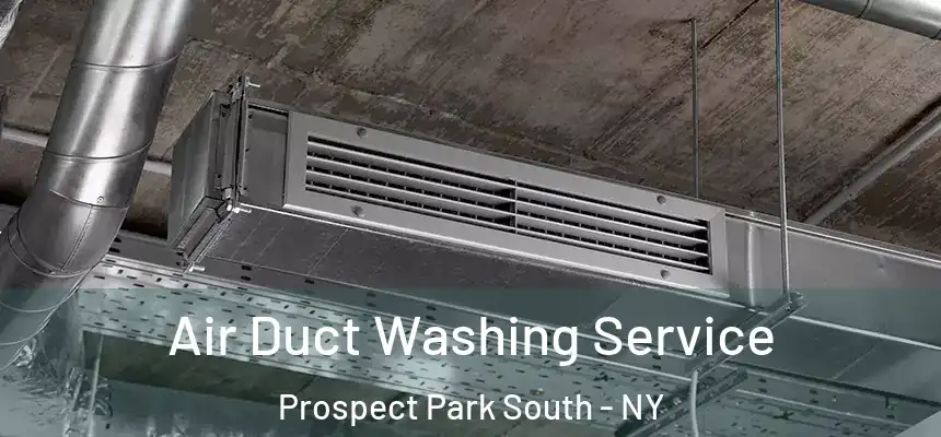 Air Duct Washing Service Prospect Park South - NY
