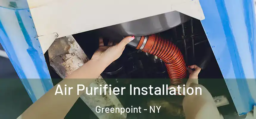  Air Purifier Installation Greenpoint - NY
