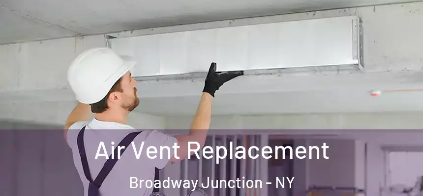 Air Vent Replacement Broadway Junction - NY