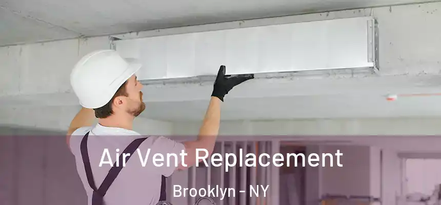Air Vent Replacement Brooklyn - NY