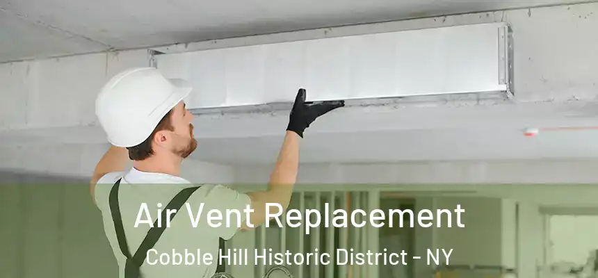  Air Vent Replacement Cobble Hill Historic District - NY