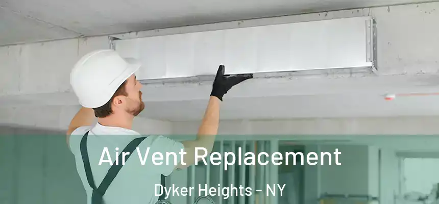 Air Vent Replacement Dyker Heights - NY