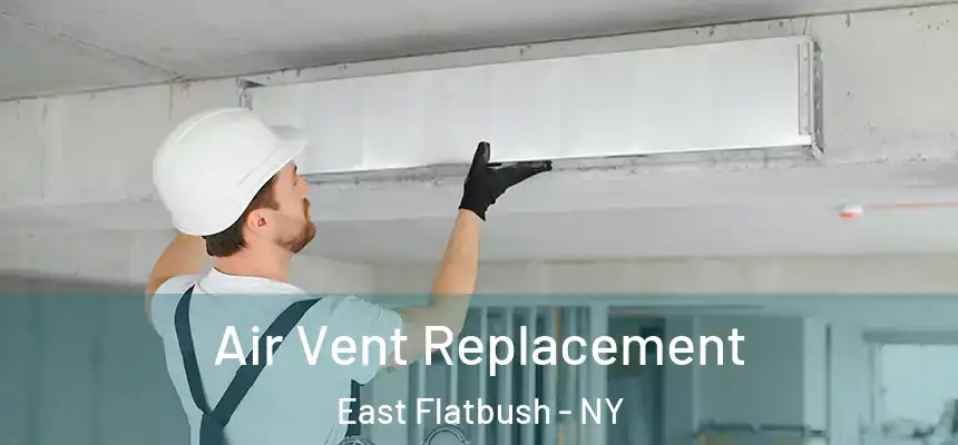 Air Vent Replacement East Flatbush - NY