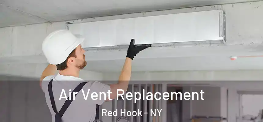 Air Vent Replacement Red Hook - NY