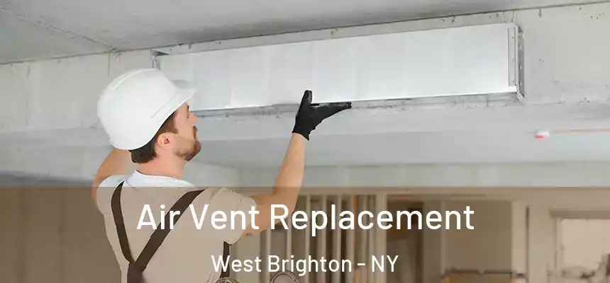 Air Vent Replacement West Brighton - NY