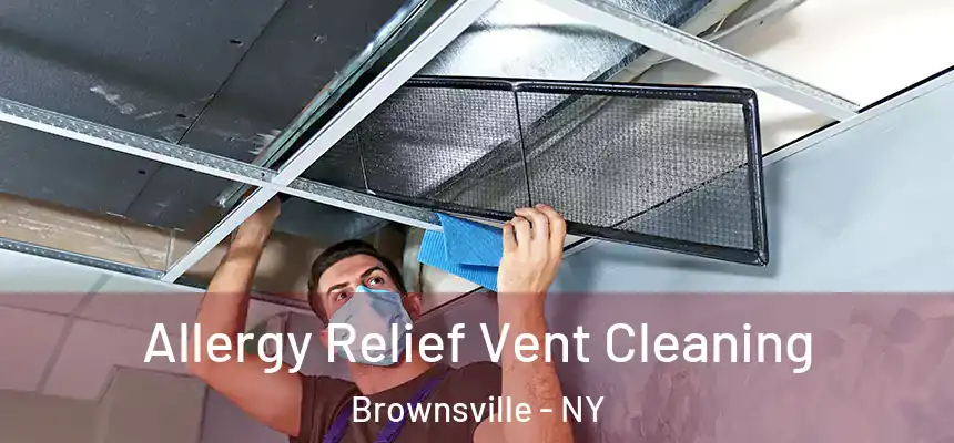 Allergy Relief Vent Cleaning Brownsville - NY