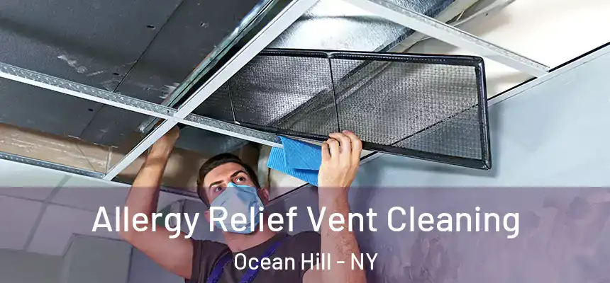 Allergy Relief Vent Cleaning Ocean Hill - NY