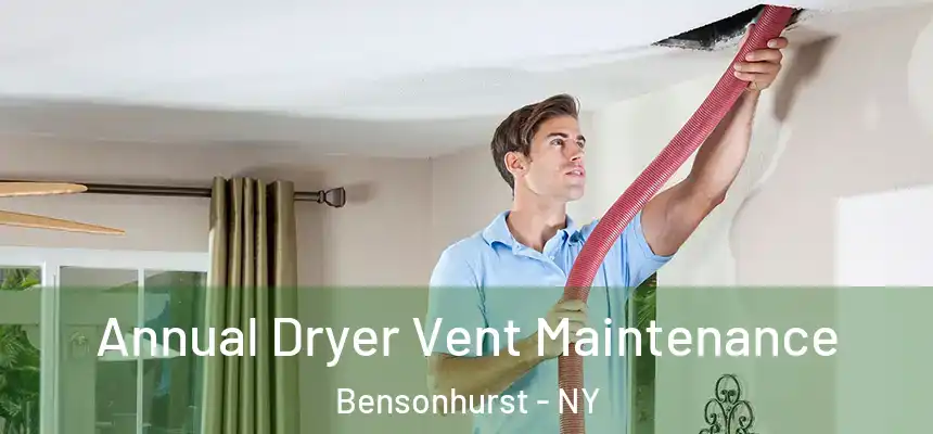 Annual Dryer Vent Maintenance Bensonhurst - NY