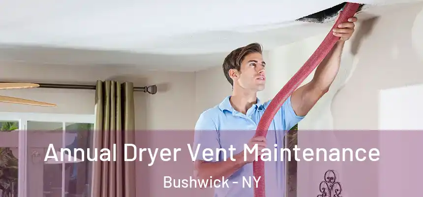 Annual Dryer Vent Maintenance Bushwick - NY