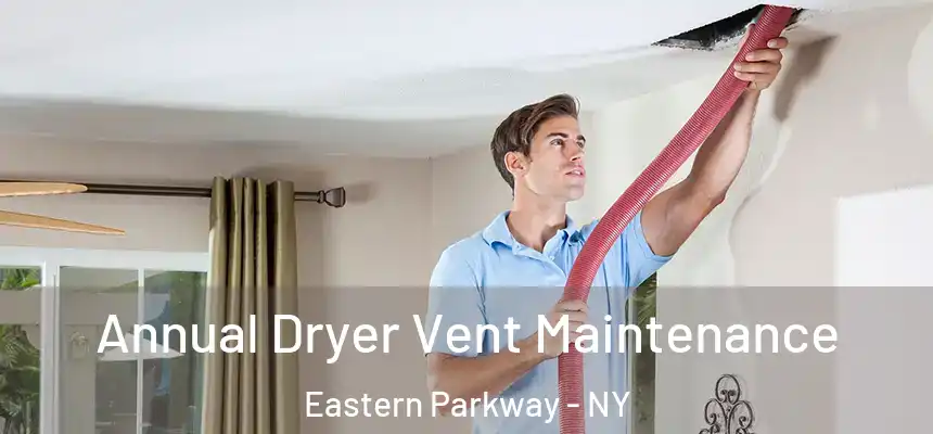 Annual Dryer Vent Maintenance Eastern Parkway - NY