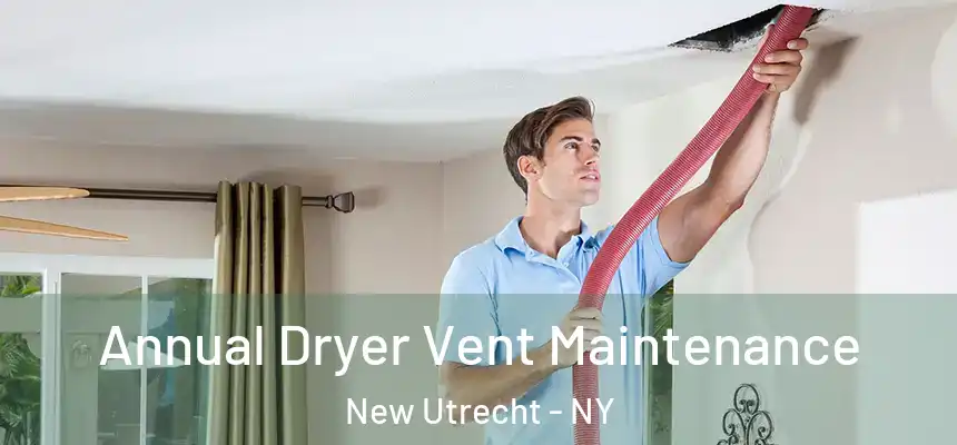 Annual Dryer Vent Maintenance New Utrecht - NY